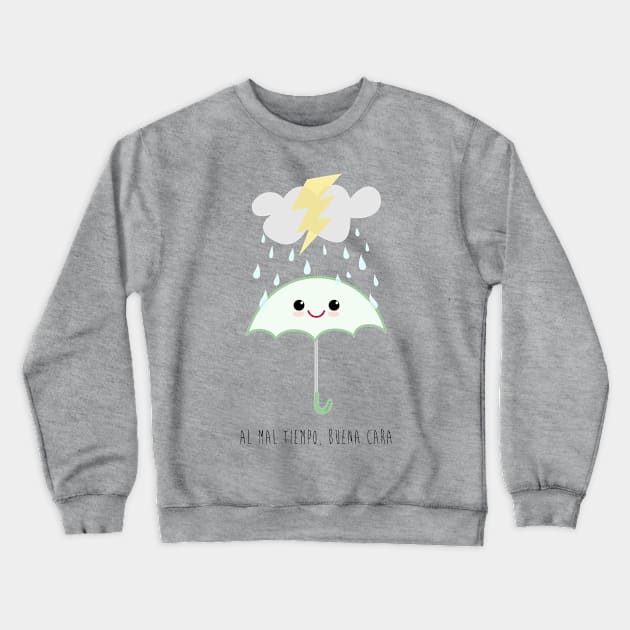 Al mal tiempo buena cara Crewneck Sweatshirt by Pendientera